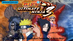 Ultimate Ninja 3 Perjalanan Penuh Aksi di Dunia Ninja