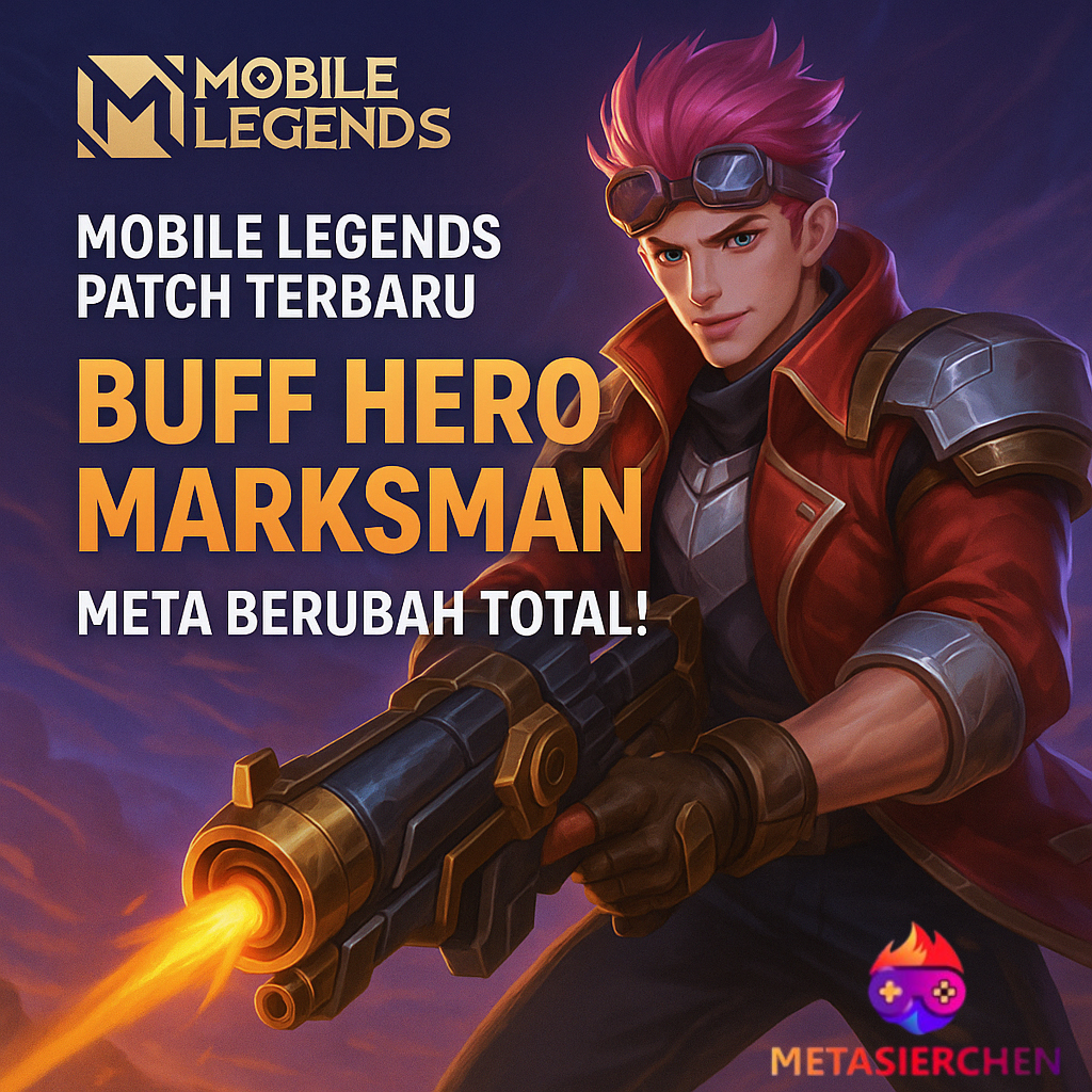 Mobile Legends Patch Terbaru Buff Hero Marksman, Meta Berubah Total!